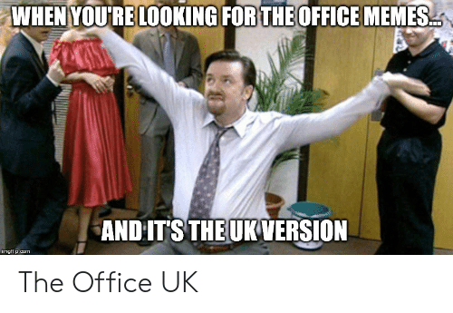 when-youre-looking-forthe-office-memes-and-its-the-ukversion-44233523.png